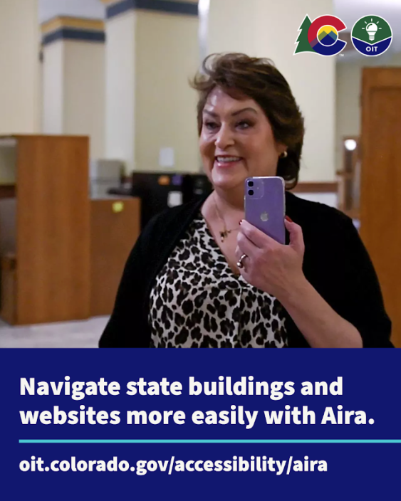 State employee Theresa Montano holding a phone up to hear directions from an Aira agent as she navigates through a building with text overlaying the bottom of the photo, Navigate state buildings and websites more easily with Aira and the URL oit.colorado.gov/accessibility/aira.